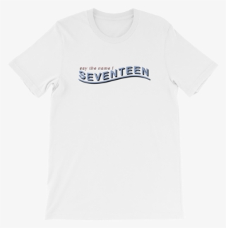 Seventeen "say The Name" - Womens Sayings T Shirts #5179148