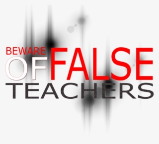 Beware Of False Prophets - Beware Of False Teachers #5201295