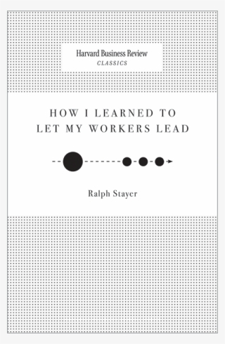 How I Learned To Let My Workers Lead - Learned To Let My Workers Lead #5204670