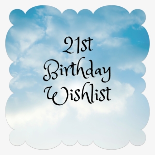 21st Birthday Wishlist - Thalia And The Wish: The Untold Story #5294723