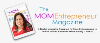 Mom Entrepreneur Magazine - Entrepreneur #5338603