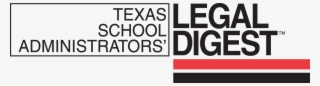 Texas School Administrators' Legal Digest - Texas #5370289