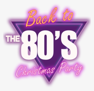 Back To The 80s Xmas Party - Back To The 80s Png #547191 Back To The 80s Xmas Party - Back To The 80s Png #547191