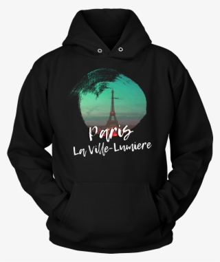 Paris La Ville Lumiere Skyline Love Country Hoodie - T Shirt Design 2019 #5421864