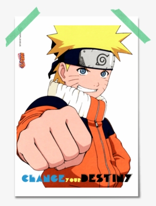 Naruto Change Your Destiny Bro Fist With A Smirk Poster - Naruto #5445585