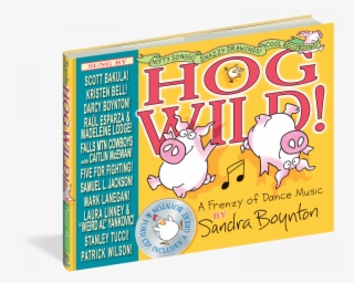 Order Autographed Copies Of Sandra Boynton's Hog Wild - Hog Wild! A Frenzy Of Dance Music #5474268