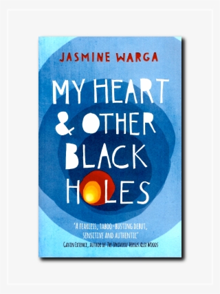 My Heart & Other Black Holes By Jasmine Warga - My Heart And Other Black Holes By Jasmine Warga #5480689 My Heart & Other Black Holes By Jasmine Warga - My Heart And Other Black Holes By Jasmine Warga #5480689