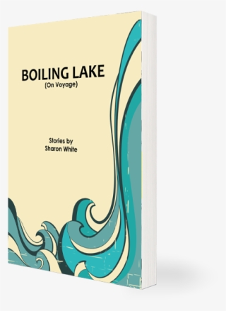 Boiling-lake - Boiling Lake (on Voyage): Short Stories [book] #5483912