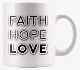 White Faith Hope Love Coffee Mug - Mug #5488000