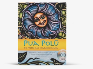 Pua Polū, The Pretty Blue Hawaiian Flower - Pua Polu: The Pretty Blue Hawaiian Flower [book] #551678