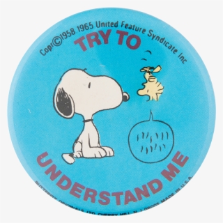 Try To Understand Me Snoopy And Woodstock - Snoopy Button #5554555