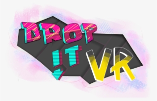 Drop It Vr Greenlit On Steam - Graphic Design #5580010