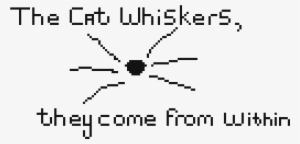 The Cat Whiskers Come From Within Quote Finished - Black-and-white #568454 The Cat Whiskers Come From Within Quote Finished - Black-and-white #568454