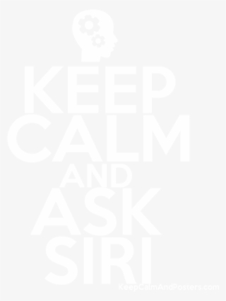 Keep Calm And Ask Siri Poster - Keep Calm My Birthday Is Loading #5644512