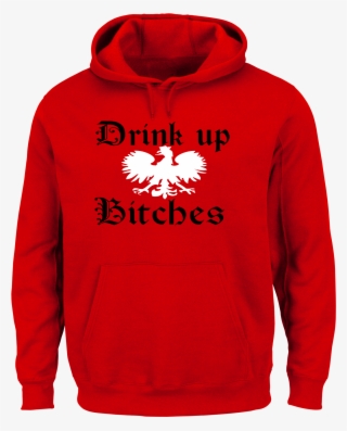 Drink Up Bitches Polish Hooded Sweatshirt V=1489521327 - Lakers Hoodie #5662565