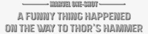 A Funny Thing Happened On The Way To Thor's Hammer - Marvel One Shots Logo Png #573702