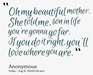 Oh My Beautiful Mother She Told Me, Son In Life You're - Beautiful Quotes On Mom And Son #578957