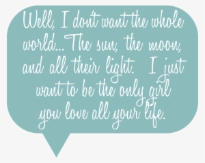 Well, I Dout Want The Whole World, The Sun, The Moon, - Want To Be The Only Woman #579201