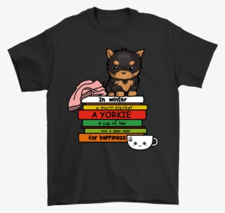 In Winter A Yorkie Book And Tea For Happiness Shirts - If You Don T Listen To You Ll Never Understand #5703655
