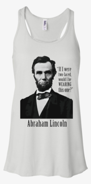 Abraham Lincoln "if I Were Two-faced" Funny Women's - Abraham Lincoln #5747107