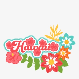 Hawaii Title Tropical Flowers Svg Scrapbook Cut File - New Miss Kate Cuttables #581348