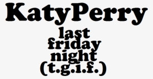 Last Friday Night Logo - Katy Perry Last Friday Night Tgif Png #587246
