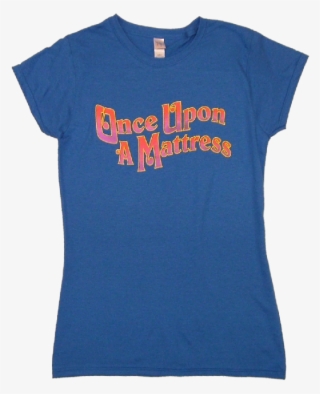 Once Upon A Mattress Ladies Royal Blue Tee - Once Upon A Mattress T Shirt #5800900