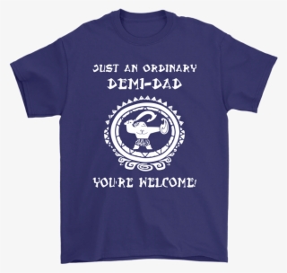 Just An Ordinary Demi Dad Moana Shirts T Shirt Gildan - United States More Like Texas And Its 49 Bitches #5801124