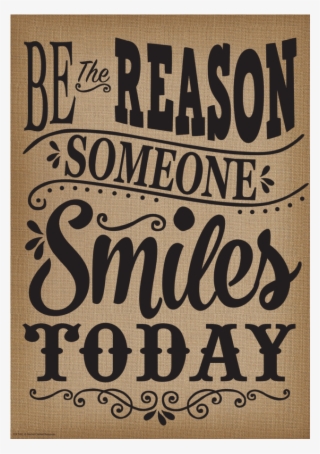 Tcr7402 Be The Reason Someone Smiles Today Positive - Positive Posters #5820133