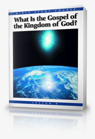 Bible Study Course Lesson - Bible Study Lesson 6 - What Is The Gospel Of The Kingdom? #5871460