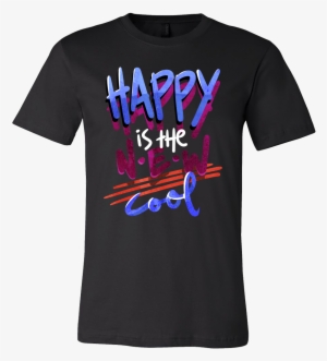 Happy Is The New Cool Inspirational Motivational Quote - T-shirt #590179
