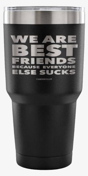 Funny "we Are Best Friends Because Everyone Else Sucks" - Mug #593040
