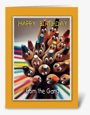 Colorful Birthday Art, From The Gang Greeting Card - Birthday #593373