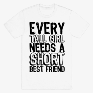 Every Tall Girl Needs A Short Best Friend Mens T-shirt - T-shirt #593434