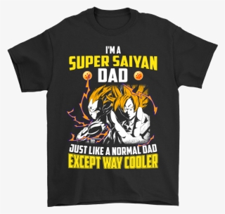 I'm A Super Saiyan Dad Just Like A Normal Dad Shirts - Dragon Ball Shirt For Dads #5953541