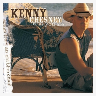 Kenny Chesney Cd- Be As You Are - Kenny Chesney Be As You Are Songs #5994121
