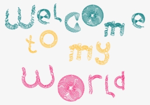 Welcome To My World Png #67548