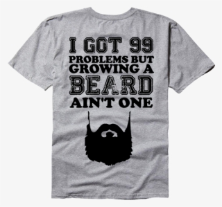 I Got 99 Problems But Growing A Beard Ain't One Sideburns, - Beard #6007631