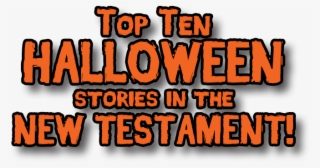 Top Ten Halloween Stories In The New Testament Jono - Halloween #6032849