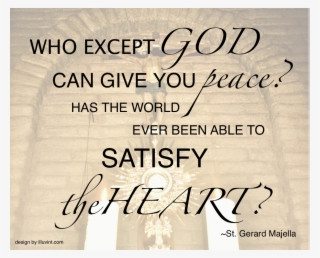 Satisfy The Heart - St Gerard Quotes #6036937