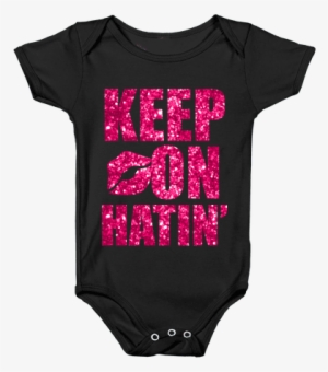 Keep On Hatin' Baby Onesy - Onesie #617689