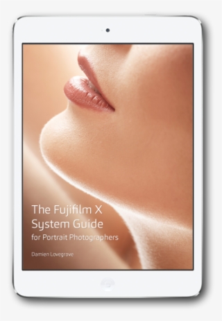 Fujifilm X System Guide For Portrait Photographers - Fujifilm X Series #6102448