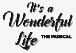 It's A Wonderful Life, The Musical - Calligraphy #6105111