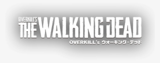 Overkill's The Walking Dead｜overkill's ウォーキング・デッド - Overkill's The Walking Dead Logo #6117714