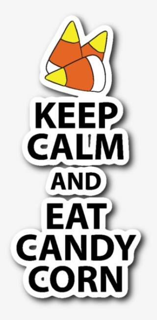 Keep Calm And Eat Candy Corn Vinyl Die Cut Sticker, - Keep Calm Twin Duvet #6191743