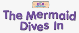 The Mermaid Dives In - Doc Mcstuffins The Mermaid Dives In: Includes Stickers! #627904