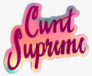 Cunt Supreme Halographic Sticker - Cunt #6239069