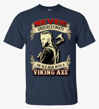 Viking Axe Never Underestimate An Old Man Hoodies Sweatshirts #6277452