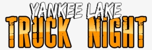 Truck Night At Yankee Lake #635755