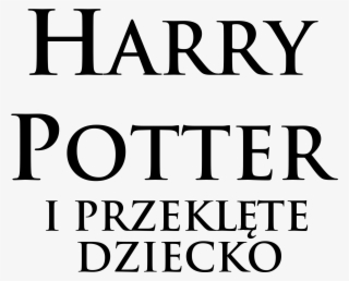Harry Potter I Przeklęte Dziecko - Kraków University Of Economics #6346622